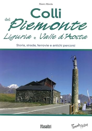 Stock image for Colli del Piemonte Liguria e Valle d'Aosta. Storia, Strade, Ferrovie e Antichi Percorsi for sale by Brook Bookstore