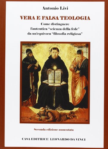 9788888926742: Vera e falsa teologia. Come distinguere l'autentica scienza della fede da un'quivoca filosofia religiosa