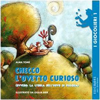 Beispielbild fr Checco l'ovetto curioso (ovvero la storia dell'uovo di Pasqua) zum Verkauf von medimops