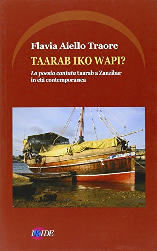 9788888947624: Taarab iko wapi? La poesia cantata taarab a Zanzibar in et contemporanea. Ediz. multilingue