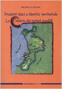 9788888948164: Prodotti tipici e identit territoriale. La Calabria dei turismi possibili