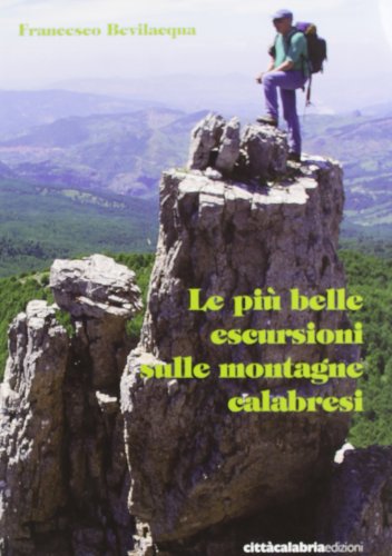 Stock image for Le pi belle escursioni sulle montagne calabresi for sale by libreriauniversitaria.it