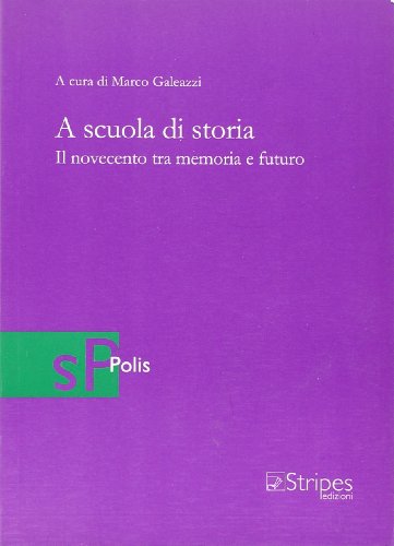 9788888952031: A scuola di storia. Il Novecento tra memoria e futuro (Polis)