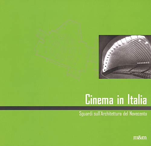 9788888967813: Cinema in Italia. Sguardi sull'architettura del Novecento. Ediz. italiana e inglese