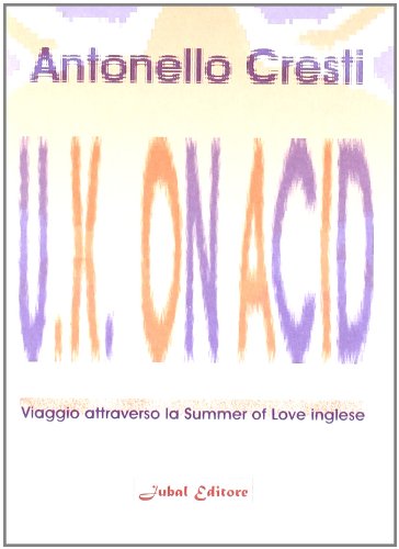 Imagen de archivo de U.K. on acid. Viaggio attraverso la Summer of Love inglese a la venta por libreriauniversitaria.it