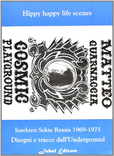 Stock image for Cosmic playground. Insekten Sekte remix 1969-1975. Disegni e tracce dall'underground for sale by libreriauniversitaria.it