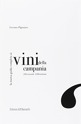 9788888986258: La nuova guida completa ai vini della Campania. 240 aziende, 1500 etichette (Guide)
