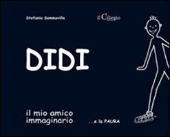 9788888996646: Didi il mio amico immaginario... e la paura. Ediz. illustrata