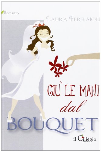 9788888996776: Gi le mani dal bouquet (Romanzo)