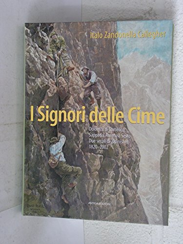 9788888997001: I signori delle cime. Dolomiti di Comelico, Sappada, Auronzo, Sesto. Due secoli di alpinismo 1820-2002
