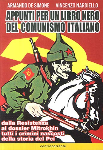 Beispielbild fr Appunti Per Un Libro Nero Del Comunismo Italiano: Dalla Resistenza al dossier Mitrokhin tutti i crimini nascosti della storia del Pci zum Verkauf von Anybook.com