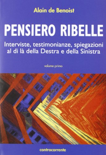 9788889015650: Pensiero ribelle. Interviste, testimonianze, spiegazioni al di l della destra e della sinistra