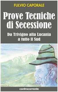 Beispielbild fr Prove tecniche di secessione. Da Trivigno alla Lucania, a tutto il sud zum Verkauf von medimops