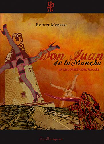 Stock image for Don Juan de la Mancha. La riscoperta del piacere Menasse, Robert and Valle, A. M. for sale by Librisline