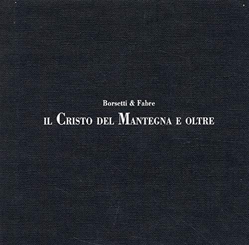 9788889033166: Borsetti & Fabre. Il Cristo del Mantegna e oltre. Con DVD