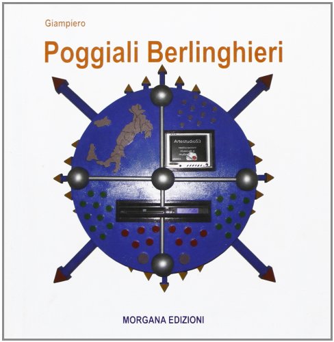 9788889033180: Gianpiero Poggiali Berlinghieri. Opere interattive multimediali di luce e in movimento 1988-2006 (L' attualit dell'arte)