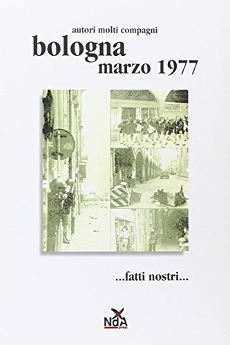 Imagen de archivo de Bologna marzo 1977. Fatti nostri. a la venta por Irish Booksellers