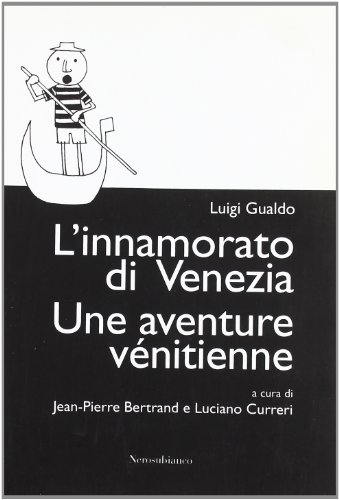 9788889056264: L'innamorato di Venezia-Une aventure vnitienne. Ediz. bilingue (Le drizze)