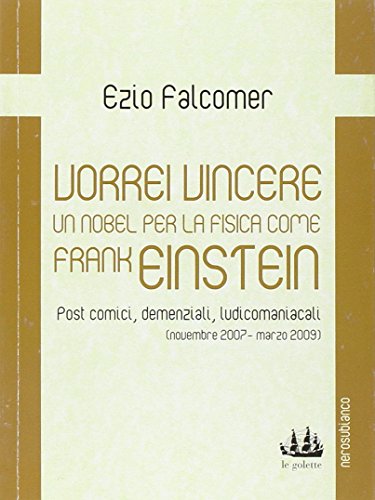 Beispielbild fr Vorrei vincere un nobel per la fisica come Frank Einstein. Post comici, demenziali, ludicomaniacali (2007-2009) zum Verkauf von medimops