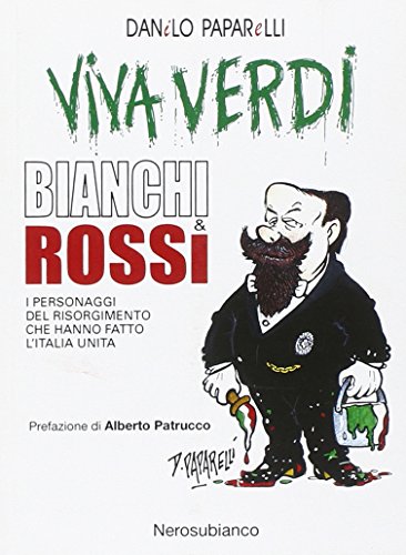 Beispielbild fr Viva Verdi bianchi & rossi. I personaggi del Risorgimento che hanno fatto l'Italia zum Verkauf von medimops