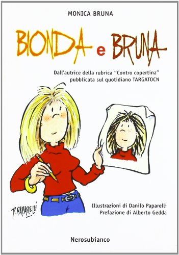 9788889056783: Bionda e bruna. Dall'autrice della rubrica contro copertina pubblicata sul quotidiano Targatocn (Saggistica storia territorio)