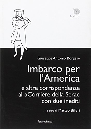 9788889056837: Imbarco per l'America e altre corrispondenze al Corriere della sera con due inediti (Le drizze)