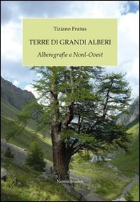 9788889056851: Terre di grandi alberi. Alberografie a Nord-Ovest (Saggistica storia territorio)