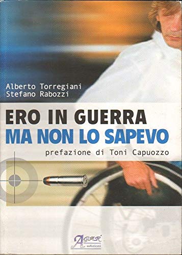 9788889079201: Ero in guerra ma non lo sapevo