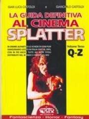 9788889084243: La guida definitiva al cinema splatter. In ordine alfabetico le schede di ogni film sanguinario uscito in Italia sino al 2003. Q-Z (Vol. 3) (Grande enciclop. cinema di Profondo Rosso)