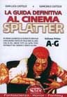 Beispielbild fr La guida definitiva al cinema splatter. In ordine alfabetico le schede di ogni film sanguinario uscito in Italia sino al 2003 vol. 1 - A-G zum Verkauf von libreriauniversitaria.it