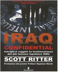 Iraq confidential. Intrighi e raggiri: la testimonianza del piÃ¹ famoso ispettore ONU (9788889091333) by Unknown Author