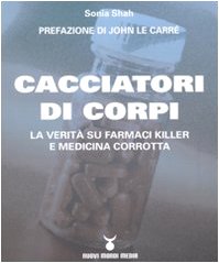 Beispielbild fr Cacciatori di corpi. La verit su farmaci killer e medicina corrotta zum Verkauf von medimops