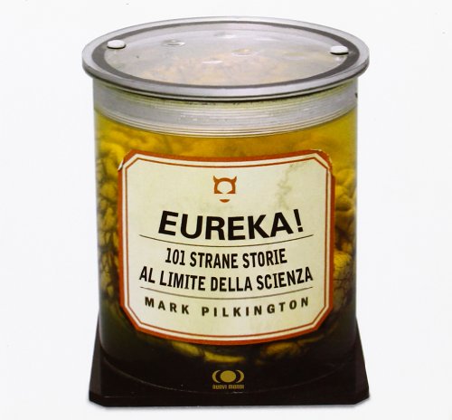 Imagen de archivo de Eureka! Centouno strane storie al limite della scienza Pilkington, Mark a la venta por Librisline