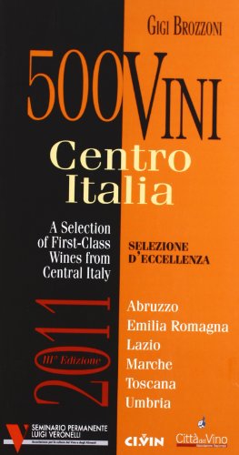 Stock image for 500 vini. Centro Italia 2011. Selezione d'eccellenza. Ediz. multilingue for sale by Brook Bookstore