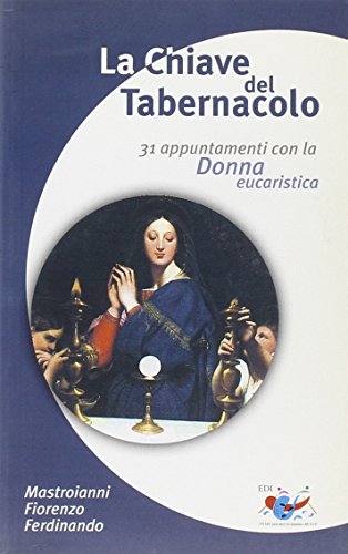 Beispielbild fr La chiave del tabernacolo. 31 appuntamenti con la Donna eucaristica zum Verkauf von medimops