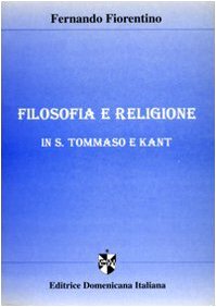 9788889094143: Filosofia e religione in S. Tommaso e Kant