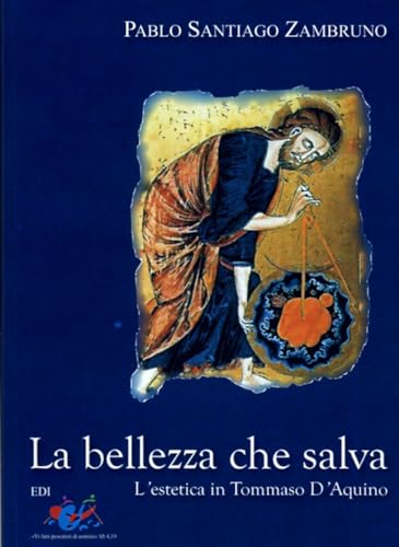 Beispielbild fr La belezza che salva : l'estetica in Tommaso D'Aquino. zum Verkauf von Antiquariaat Schot