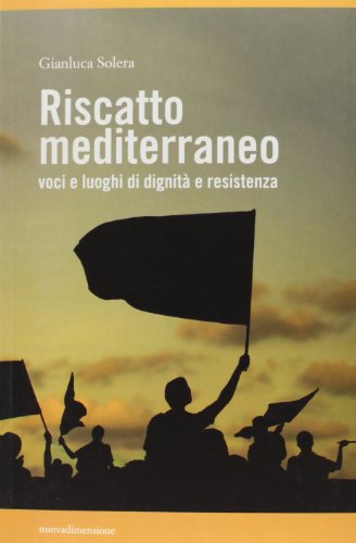 Beispielbild fr Riscatto mediterraneo. Voci e luoghi di dignit e resistenza zum Verkauf von Brook Bookstore On Demand