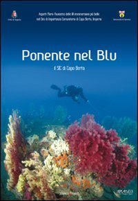 9788889104644: Ponente nel blu. Il sic di Capo Berta, Imperia. Ediz. illustrata