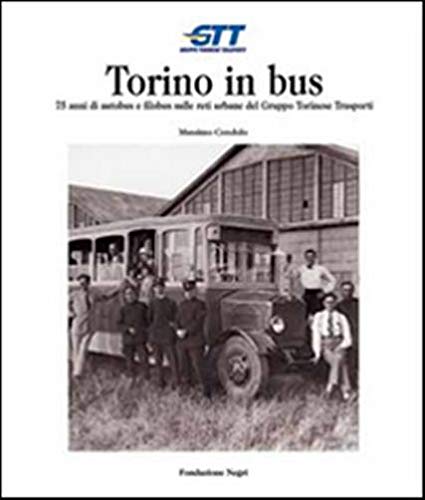 Stock image for Torino in bus. Settantacinque anni di autobus e filobus sulle reti urbane del gruppo torinese trasporti for sale by libreriauniversitaria.it