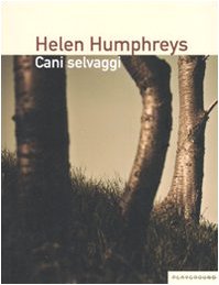 Cani selvaggi (9788889113240) by Helen Humphreys