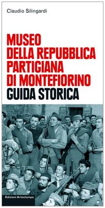 9788889123058: Museo della Repubblica partigiana di Montefiorino. Guida storica