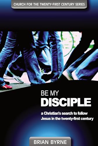 Beispielbild fr BE MY DISCIPLE PB: A Christian's Search to Follow Jesus in the Twenty-First Century (Church for the Twenty-First Century) zum Verkauf von WorldofBooks