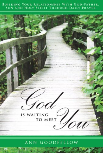 Beispielbild fr God Is Waiting To Meet You: Building Your Relationship With God-Father, Son and Holy Spirit Through Daily Prayer zum Verkauf von Wonder Book