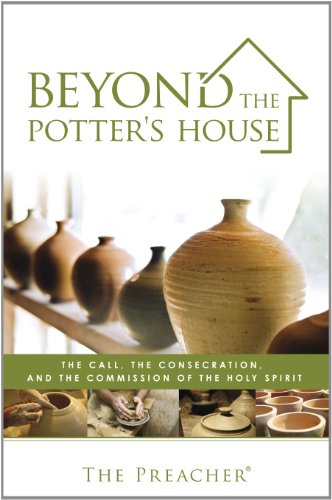 Beispielbild fr BEYOND THE POTTERS HOUSE: The Call, the Consecration, and the Commission of the Holy Spirit zum Verkauf von WorldofBooks