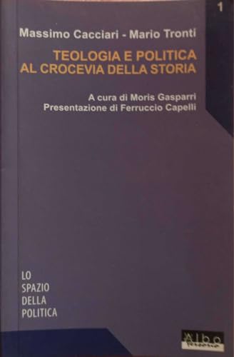 Imagen de archivo de Teologia e politica al crocevia della storia a la venta por libreriauniversitaria.it