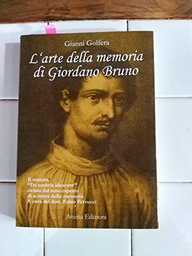 9788889137406: L'arte della memoria di Giordano Bruno. Il trattato De umbris idearum rivisto dal noto esperto di scienza della memoria