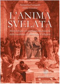 Beispielbild fr L'anima svelata. Metodologia ed applicazioni pratiche della medicina di Giuseppe Calligaris zum Verkauf von medimops