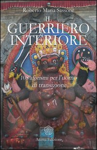 Beispielbild fr Il guerriero interiore. 108 aforismi per l'uomo di transizione zum Verkauf von medimops