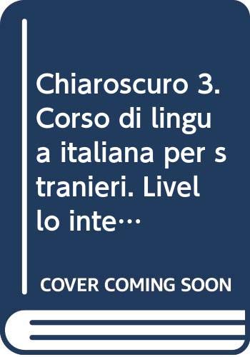 9788889141007: Chiaroscuro 3. Corso di lingua italiana per stranieri. Livello intermedio